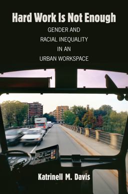 Hard Work Is Not Enough Gender and Racial Inequality in an Urban Workspace  9781469630489 Front Cover