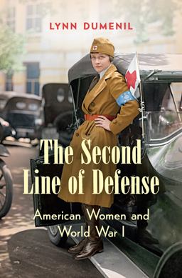 The Second Line of Defense: American Women and World War I  9781469631219 Front Cover