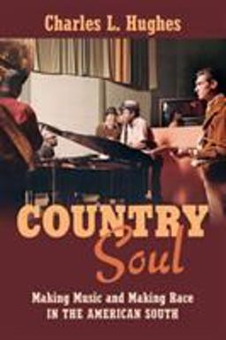 Country Soul Making Music and Making Race in the American South  9781469633428 Front Cover