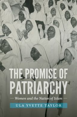 Promise of Patriarchy Women and the Nation of Islam  9781469633930 Front Cover
