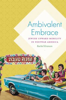 Ambivalent Embrace Jewish Upward Mobility in Postwar America  9781469635439 Front Cover