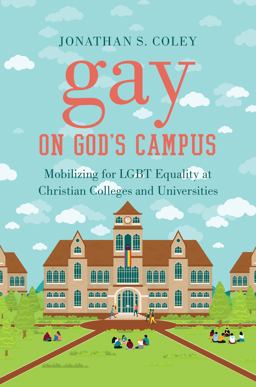 Gay on God's Campus Mobilizing for LGBT Equality at Christian Colleges and Universities  9781469636221 Front Cover