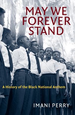 May We Forever Stand A History of the Black National Anthem  9781469638607 Front Cover
