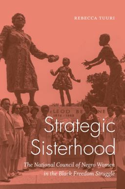 Strategic Sisterhood The National Council of Negro Women in the Black Freedom Struggle 1st 2018 9781469638904 Front Cover