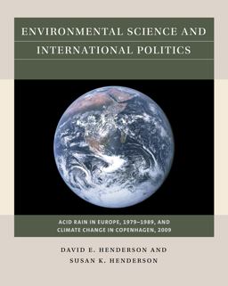 Environmental Science and International Politics Acid Rain in Europe, 1979-1989, and Climate Change in Copenhagen 2009  9781469640297 Front Cover