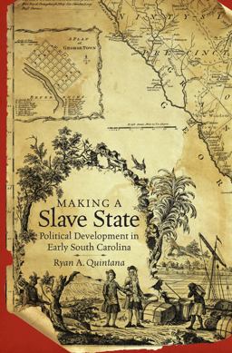 Making a Slave State Political Development in Early South Carolina  9781469642222 Front Cover