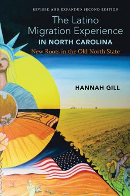 Latino Migration Experience in North Carolina, Revised and Expanded Second Edition New Roots in the Old North State 2nd 9781469646411 Front Cover