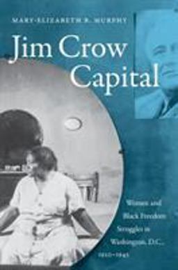 Jim Crow Capital Women and Black Freedom Struggles in Washington, D. C. , 1920-1945  9781469646725 Front Cover