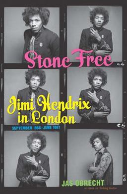 Stone Free Jimi Hendrix in London, September 1966-June 1967  9781469647067 Front Cover