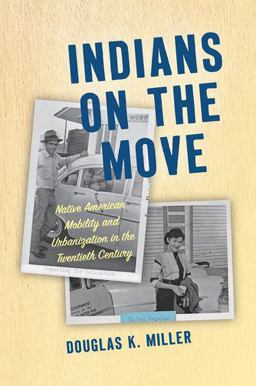 Indians on the Move Native American Mobility and Urbanization in the Twentieth Century  9781469651385 Front Cover