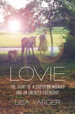 Lovie: The Story of a Southern Midwife and an Unlikely Friendship  9781469652122 Front Cover