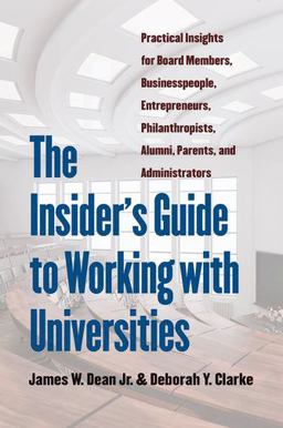 Insider's Guide to Working with Universities Practical Insights for Board Members, Businesspeople, Entrepreneurs, Philanthropists, Alumni, Parents, and Administrators  9781469653419 Front Cover