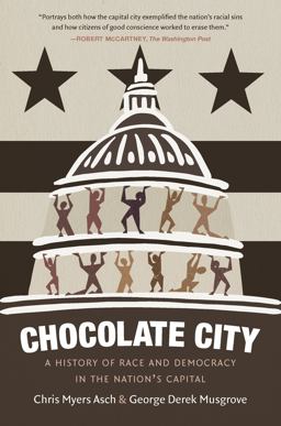Chocolate City A History of Race and Democracy in the Nation's Capital  9781469654720 Front Cover