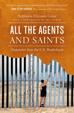 All the Agents and Saints, Paperback Edition Dispatches from the U. S. Borderlands 2nd 9781469659244 Front Cover