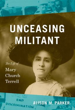 Unceasing Militant The Life of Mary Church Terrell  9781469659381 Front Cover