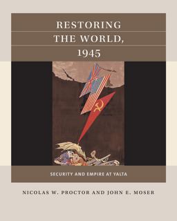 Restoring the World 1945 Security and Empire at Yalta  9781469659848 Front Cover