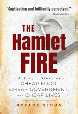 Hamlet Fire A Tragic Story of Cheap Food, Cheap Government, and Cheap Lives  9781469660264 Front Cover