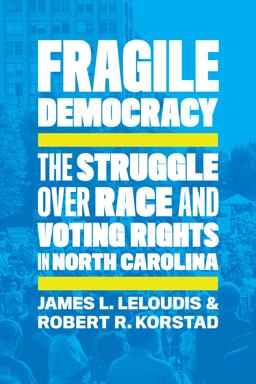 Fragile Democracy The Struggle over Race and Voting Rights in North Carolina  9781469661391 Front Cover
