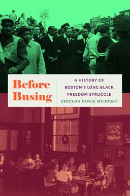Before Busing A History of Boston's Long Black Freedom Struggle  9781469662770 Front Cover