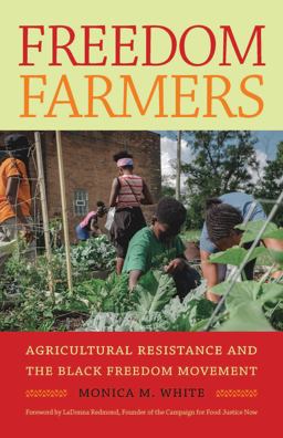 Freedom Farmers Agricultural Resistance and the Black Freedom Movement  9781469663890 Front Cover