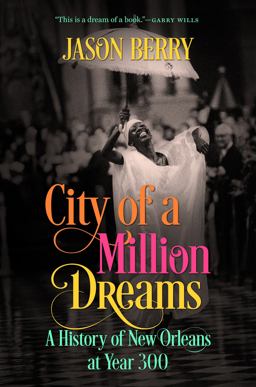 City of a Million Dreams A History of New Orleans at Year 300  9781469664026 Front Cover