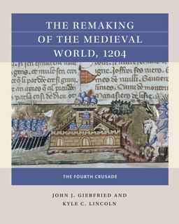 Remaking of the Medieval World 1204 The Fourth Crusade  9781469664118 Front Cover