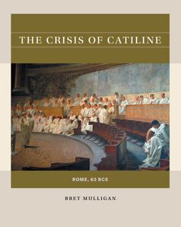 Crisis of Catiline Rome, 63 BCE  9781469664132 Front Cover