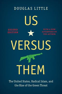 Us Versus Them, Second Edition The United States, Radical Islam, and the Rise of the Green Threat 2nd 9781469669526 Front Cover