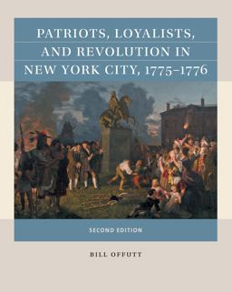 Patriots, Loyalists, and Revolution in New York City, 1775-1776 2nd 9781469670676 Front Cover
