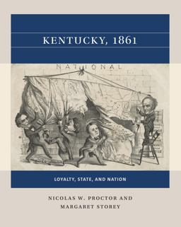 Kentucky 1861 Loyalty, State, and Nation  9781469670713 Front Cover