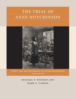 Trial of Anne Hutchinson Liberty, Law, and Intolerance in Puritan New England 2nd 9781469670782 Front Cover