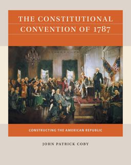 Constitutional Convention Of 1787 Constructing the American Republic  9781469670881 Front Cover