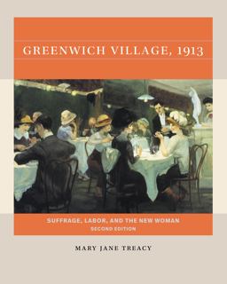 Greenwich Village, 1913, Second Edition Suffrage, Labor, and the New Woman 2nd 9781469674100 Front Cover