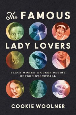 Famous Lady Lovers Black Women and Queer Desire Before Stonewall  9781469675480 Front Cover