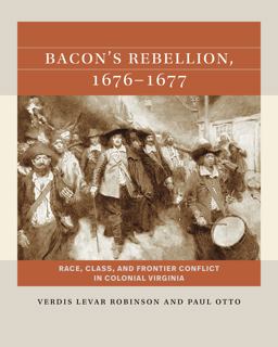 Bacon's Rebellion, 1676-1677 Race, Class, and Frontier Conflict in Colonial Virginia  9781469678924 Front Cover