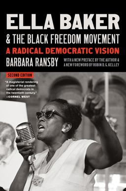Ella Baker and the Black Freedom Movement, Second Edition Ella Baker and the Black Freedom Movement, Second Edition