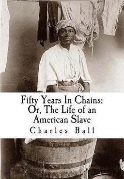 Fifty Years in Chains: or, the Life of an American Slave Fifty Years in Chains: or, the Life of an American Slave