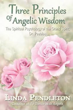 Three Principles of Angelic Wisdom Three Principles of Angelic Wisdom