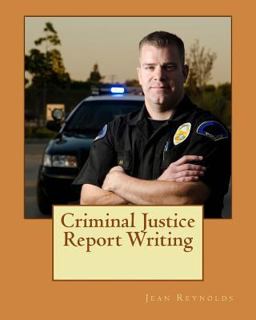 Criminal Justice Report Writing  9781470164454 Front Cover