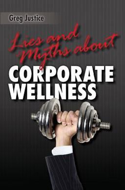 Lies and Myths about Corporate Wellness