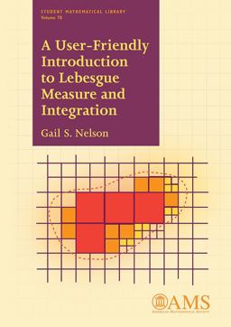 User-Friendly Introduction to Lebesgue Measure and Integration  9781470421991 Front Cover