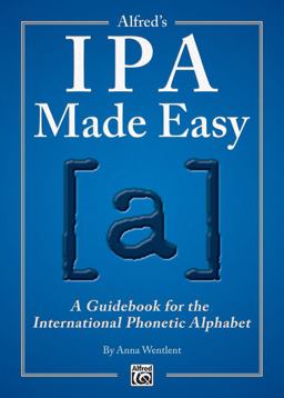 Alfred's IPA Made Easy A Guidebook for the International Phonetic Alphabet  9781470615611 Front Cover