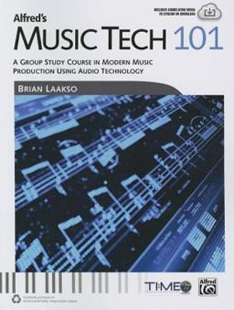 Alfred's Music Tech 101 A Group Study Course in Modern Music Production Using Audio Technology (Student's Book)  9781470619664 Front Cover