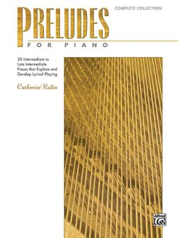 Preludes for Piano -- Complete Collection 20 Intermediate to Late Intermediate Pieces That Explore and Develop Lyrical Playing  9781470623074 Front Cover