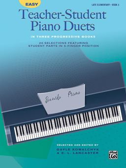 Easy Teacher-student Piano Duets in Three Progressive Books: 20 Selections Featuring Student Parts in 5-finger Position 2017 9781470638924 Front Cover