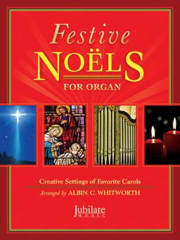 Festive Noels for Organ Creative Settings of Favorite Carols  9781470641078 Front Cover