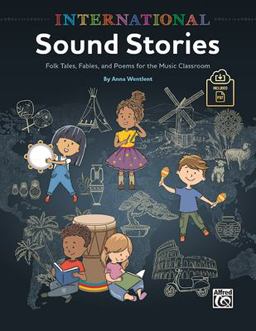 International Sound Stories Folk Tales, Fables, and Poems for the Music Classroom, Book and Online PDF  9781470664046 Front Cover