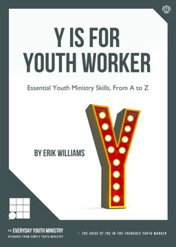 Y Is for Youth Worker Y Is for Youth Worker