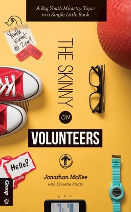 Skinny on Volunteers A Big Youth Ministry Topic in a Single Little Book  9781470720858 Front Cover