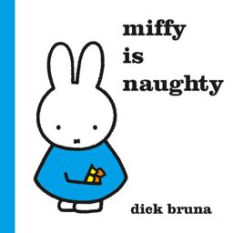 Miffy Is Naughty  9781471123368 Front Cover